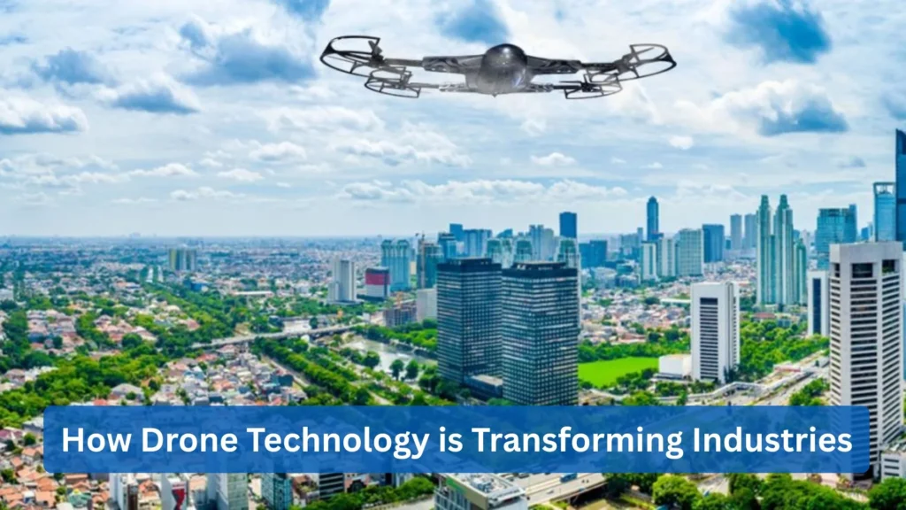 How Drone Technology is Transforming Industries